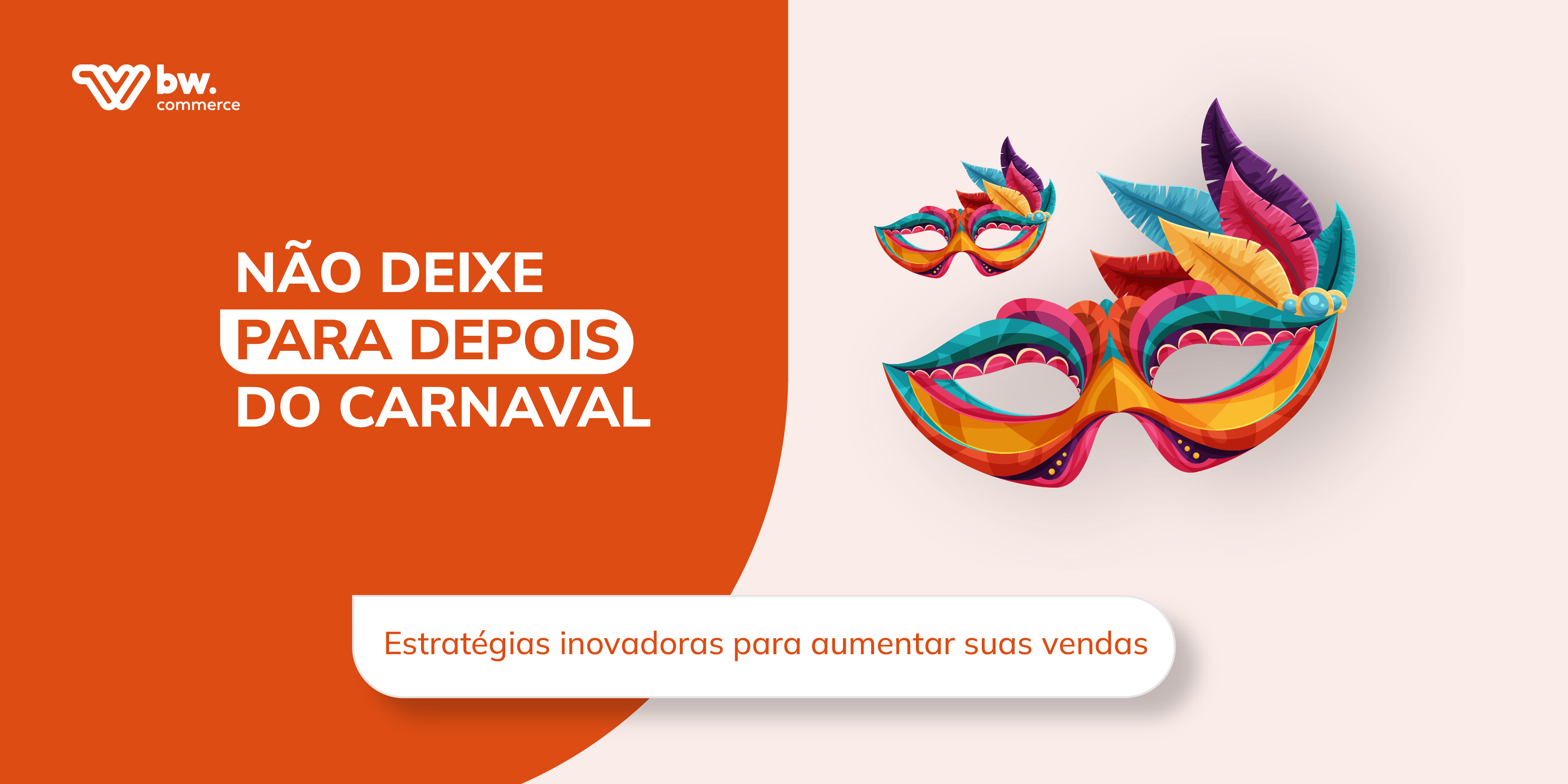 Carnaval: Estratégias inovadoras para aumentar suas vendas